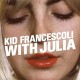 KID FRANCESCOLI-WITH JULIA (LP)