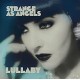 STRANGE AS ANGELS-LULLABY + DRESSING UP (7")