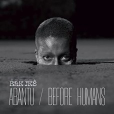 BLK JKS-ABANTU / BEFORE HUMANS (CD)