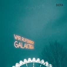 DOTA-WIR RUFEN DICH, GALAKTIKA (CD)