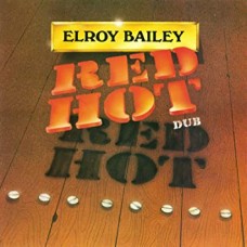 ELROY BAILEY-RED HOT DUB (LP)