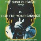 BUSH CHEMISTS-LIGHT UP YOUR.. -LTD- (LP)
