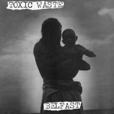 TOXIC WASTE-BELFAST -REISSUE/INSERT- (LP)