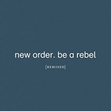 NEW ORDER-BE A REBEL REMIXED (2-12")