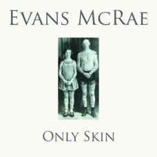 EVANS MCRAE-ONLY SKIN (CD)