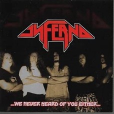 INFERNO-WE NEVER HEARD OF YOU.. (CD)