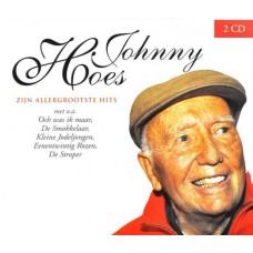 JOHNNY HOES-ZIJN ALLERGROOTSTE HITS (2CD)