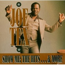 JOE TEX-SHOW ME: THE HITS & MORE (CD)