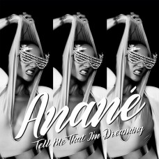 ANANE-TELL ME THAT I'M DREAMING (12")