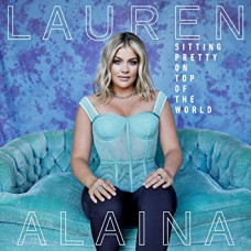 LAUREN ALAINA-SITTING PRETTY ON TOP.. (CD)