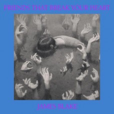 JAMES BLAKE-FRIENDS THAT BREAK YOUR HEART -HQ- (LP)