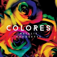 NATALIE CHOQUETTE-COLORES (CD)