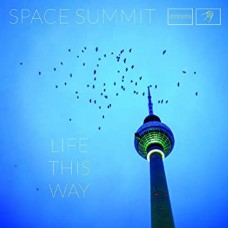 SPACE SUMMIT-LIFE THIS WAY (CD)