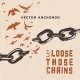 HECTOR ANCHONDO-LET LOOSE THOSE CHAINS (CD)