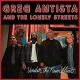 GREG ANTISTA & THE LONELY STREETS-UNDER THE NEON HEAT (CD)