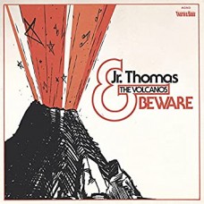 THOMAS JR. & THE VOLCANOS-BEWARE (LP)