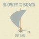 SLOWEY AND THE BOATS-SET SAIL (LP)