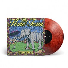 HOME TEAM-BETTER OFF -COLOURED- (LP)