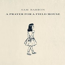 SAM BARRON-A PRAYER FOR A FIELD.. (LP)