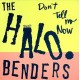 HALO BENDERS-DON'T TELL ME NOW (LP)