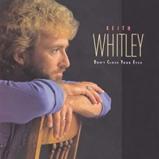 KEITH WHITLEY-DON'T CLOSE YOUR EYES (CD)