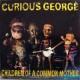 CURIOUS GEORGE-CHILDREN OF A COMMON.. (LP)