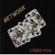 NETWORK-I NEED YOU -REISSUE- (2LP)
