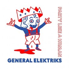 GENERAL ELEKTRIKS-PARTY LIKE A HUMAN (LP)