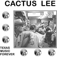CACTUS LEE-TEXAS MUSIC FOREVER (LP)