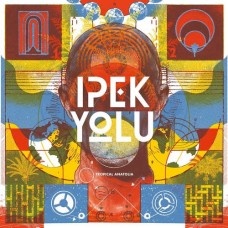 IPEK YOLU-TROPICAL ANATOLIA (LP)