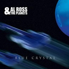 AL ROSS & THE PLANETS-BLUE CRYSTAL -DIGI- (CD)