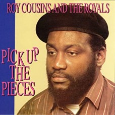 ROY COUSINS AND THE ROYALS-PICK UP THE PIECES (CD)
