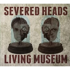 SEVERED HEADS-LIVING MUSEUM (CD)