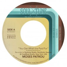 MOSES PATROU-YOU GET WHAT'CHA PAID.. (7")