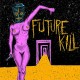 FUTURE KILL-MIND TASTERS FLOOR.. (LP)