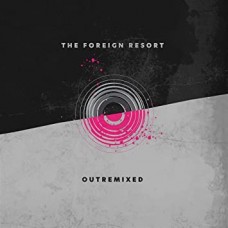 FOREIGN RESORT-OUTREMIXED (CD)