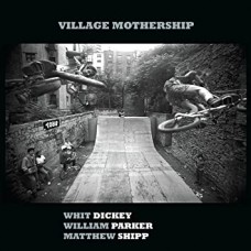 WHIT DICKEY/WILLIAM PARKER/MATTHEW SHIPP-VILLAGE.. -DOWNLOAD- (LP)