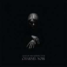 LIGHT OF THE MORNING STAR-CHARNEL NOIR -DIGI- (CD)
