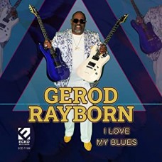 GEROD RAYBORN-I LOVE MY BLUES (CD)