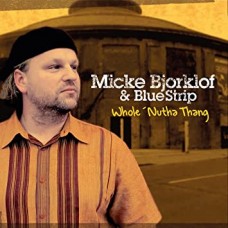 MICKE BJORKLOF & BLUESTRIP-WHOLE 'NUTHA THANG (CD)