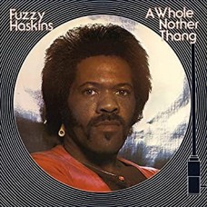 FUZZY HASKINS-A WHOLE NOTHER THANG (LP)