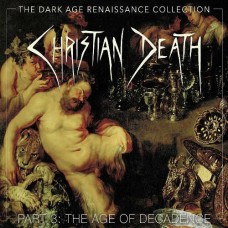 CHRISTIAN DEATH-DARK AGE RENAISSANCE.. 3 (4CD)