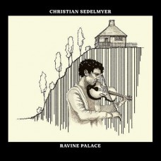 CHRISTIAN SEDELMYER-RAVINE PALACE (LP)