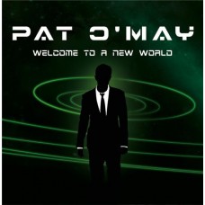 PAT O'MAY-WELCOME TO A NEW WORLD (CD)