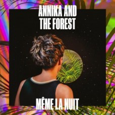 ANNIKA AND THE FOREST-MEME LA NUIT (CD)