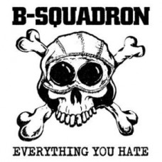 B SQUADRON-EVERYTHING YOU HATE (CD)