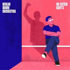 BERLIN BOOM ORCHESTRA-IM SITZEN GEHT'S (LP+CD)