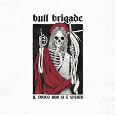 BULL BRIGADE-IL FUOCO NON SI E SPENTO (CD)