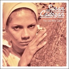 SUSAN CADOGAN-GIRL WHO CRIED, THE +.. (2CD)