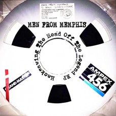 MEN FROM MEMPHIS-HACKSAWING THE HEAD.. (7")